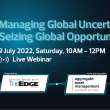 Managing Global Uncertainties; Seizing Global Opportunities
